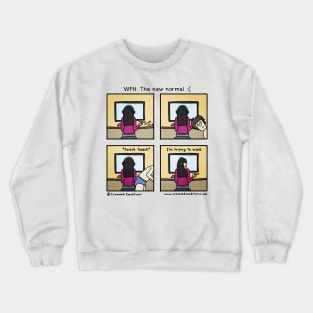 WFH the new normal :( Crewneck Sweatshirt